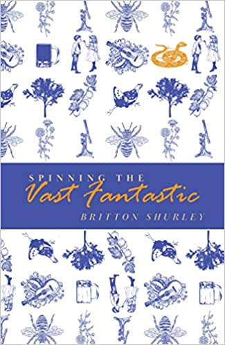 Britton Shurley - Spinning the Vast Fantastic